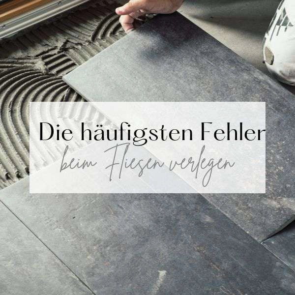 Die 5 häufigsten Fehler beim Fliesen verlegen